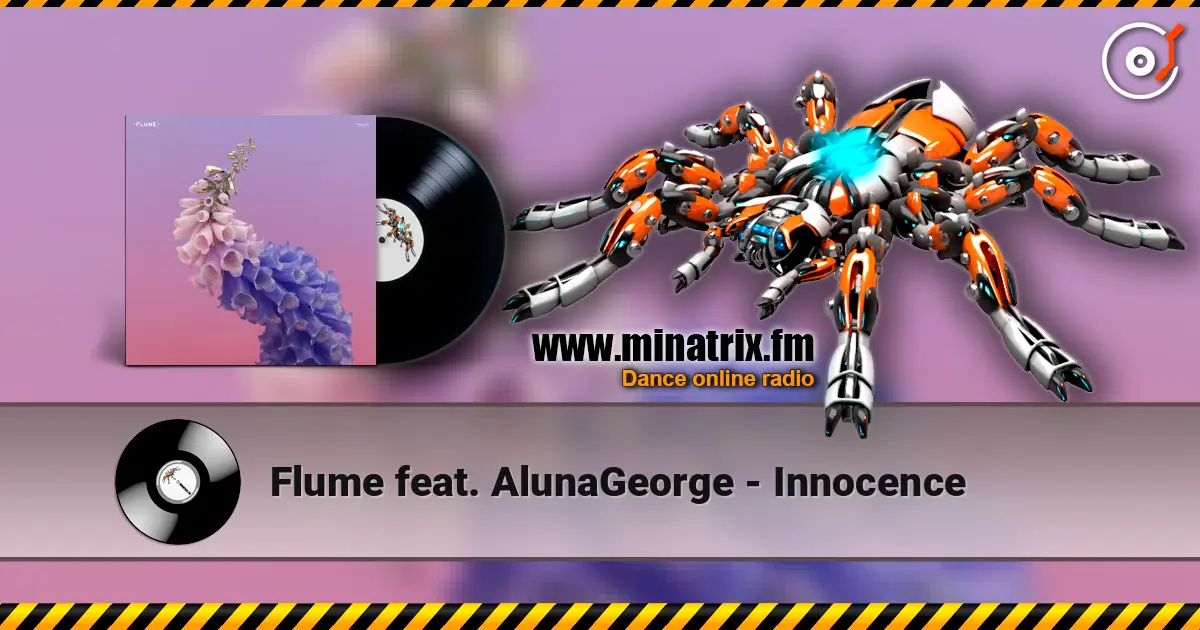 Flume feat. AlunaGeorge - Innocence écouter en ligne en haute qualité | Minatrix.FM