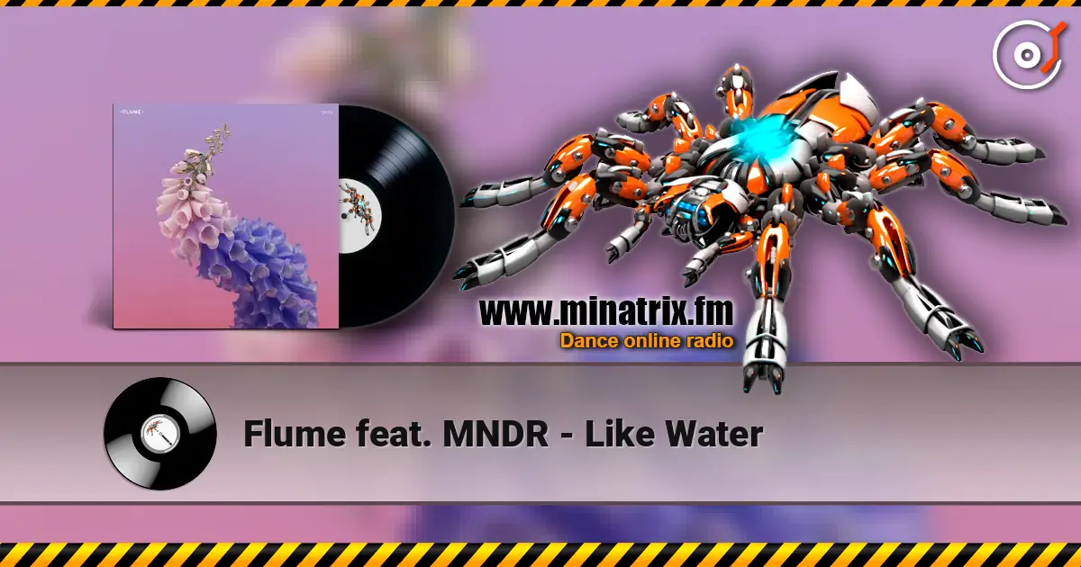 Flume feat. MNDR - Like Water écouter en ligne en haute qualité | Minatrix.FM