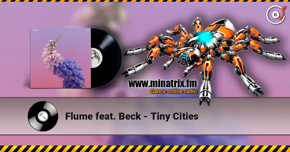 Flume feat. Beck - Tiny Cities écouter en ligne en haute qualité | Minatrix.FM