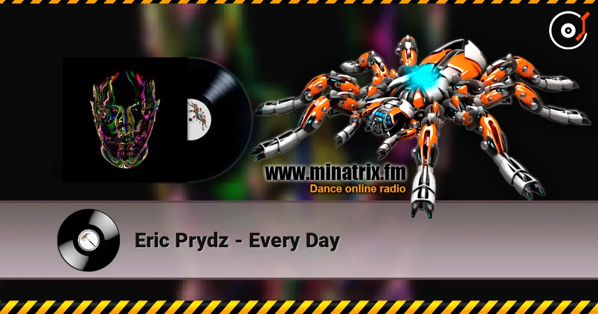 Eric Prydz - Every Day écouter en ligne en haute qualité | Minatrix.FM