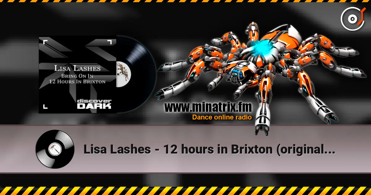 Lisa Lashes - 12 hours in Brixton (original mix) écouter en ligne en haute qualité | Minatrix.FM
