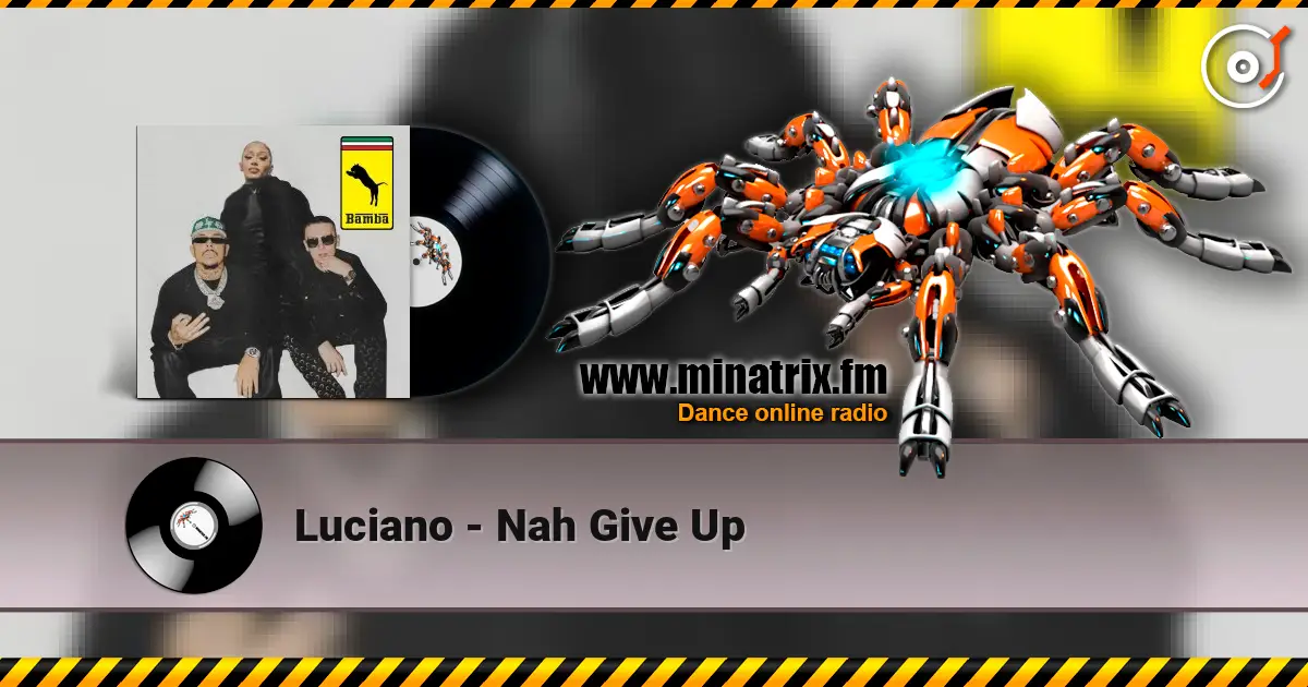 Luciano - Nah Give Up écouter en ligne en haute qualité | Minatrix.FM
