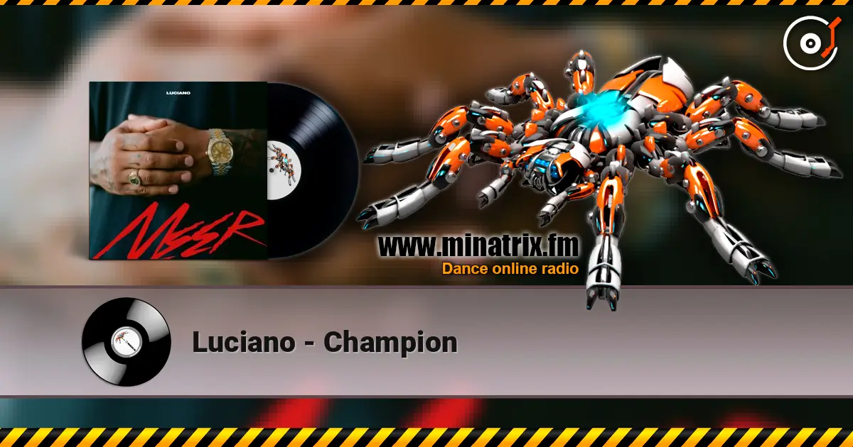 Luciano - Champion écouter en ligne en haute qualité | Minatrix.FM