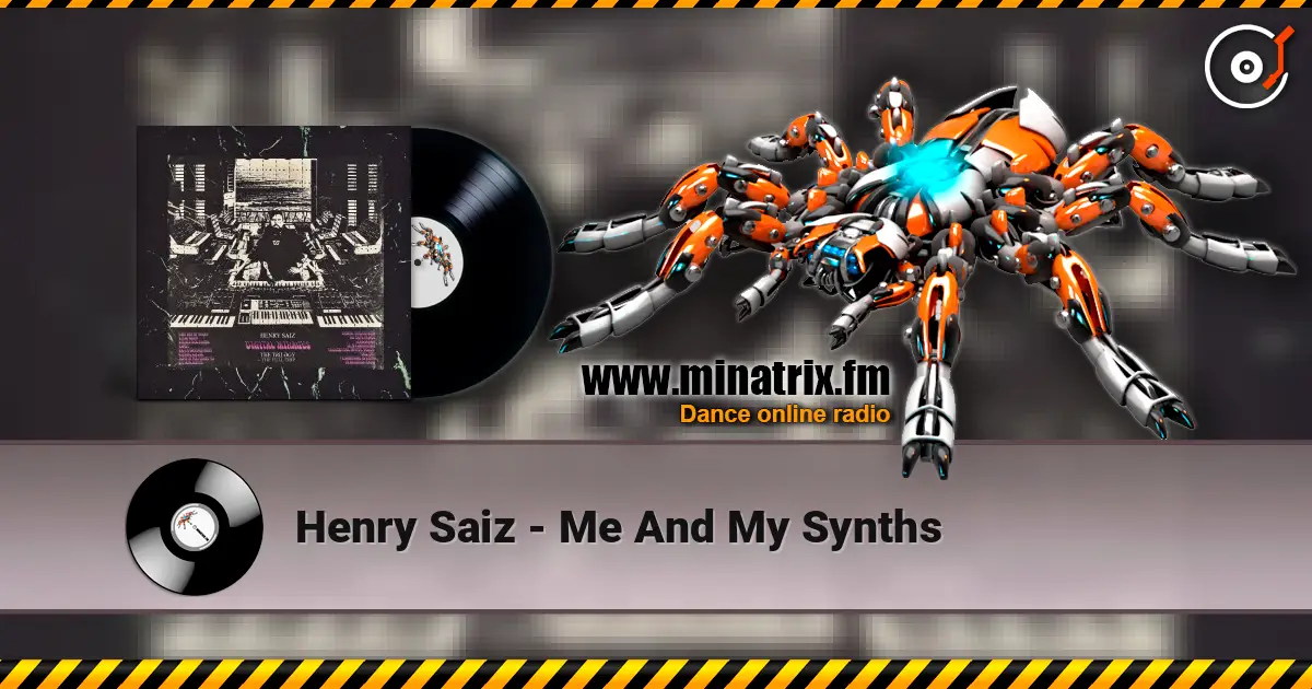 Henry Saiz - Me And My Synths écouter en ligne en haute qualité | Minatrix.FM