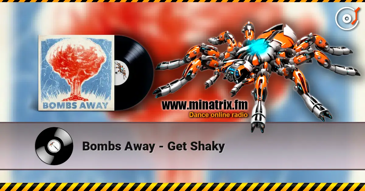 Bombs Away - Get Shaky écouter en ligne en haute qualité | Minatrix.FM