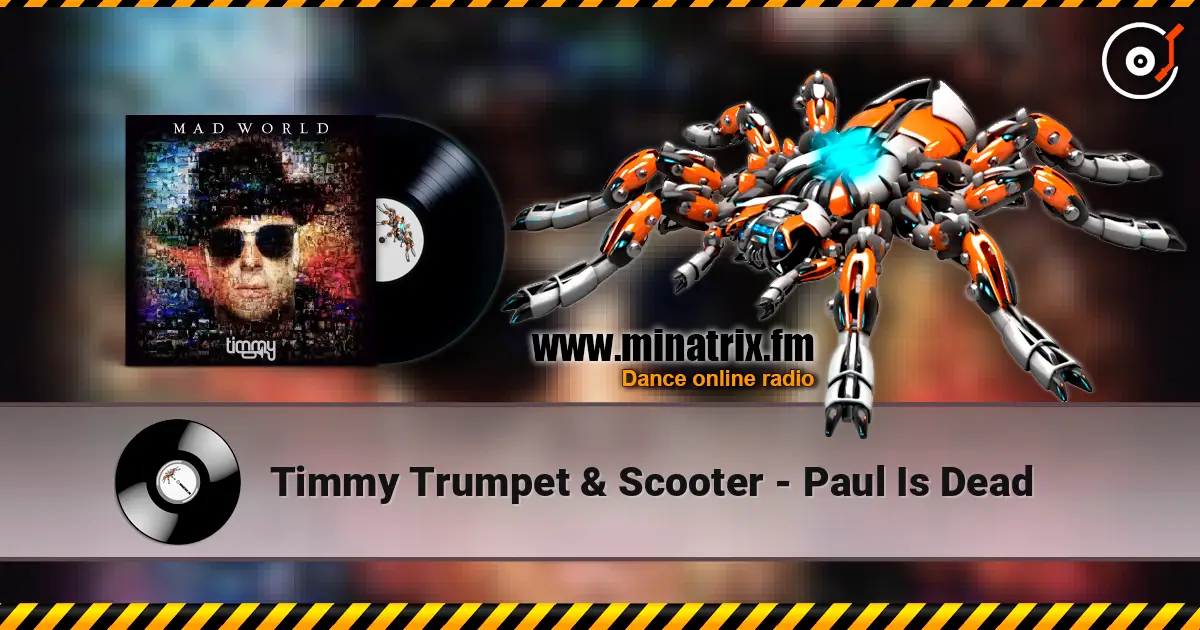Timmy Trumpet & Scooter - Paul Is Dead écouter en ligne en haute qualité | Minatrix.FM