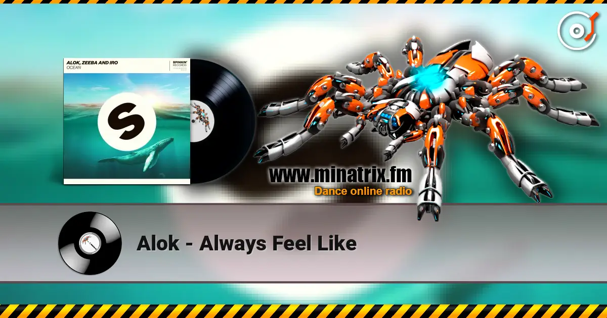 Alok - Always Feel Like écouter en ligne en haute qualité | Minatrix.FM