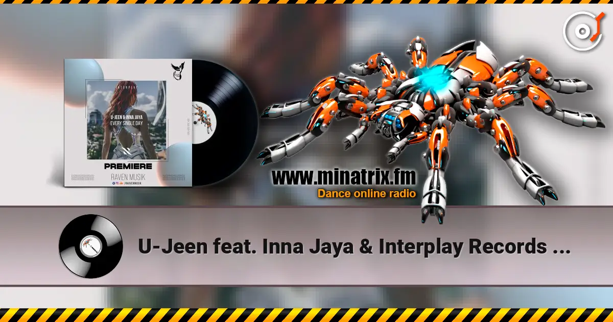 U-Jeen feat. Inna Jaya & Interplay Records - Every Single Day écouter en ligne en haute qualité | Minatrix.FM