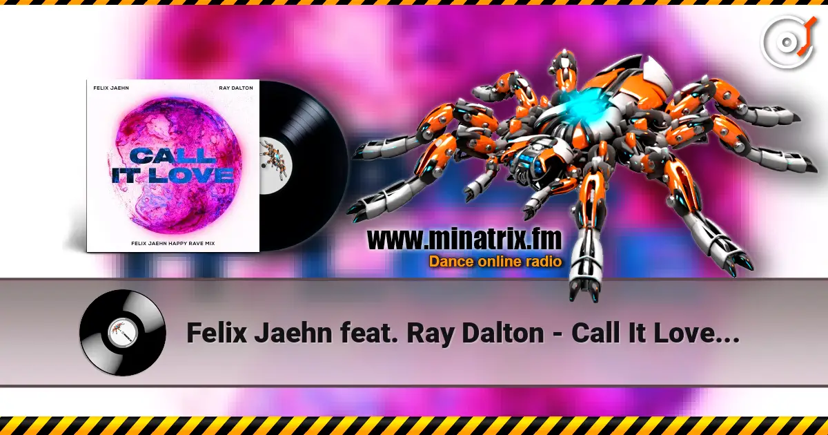 Felix Jaehn feat. Ray Dalton - Call It Love (Felix Jaehn Happy Rave Mix) écouter en ligne en haute qualité | Minatrix.FM