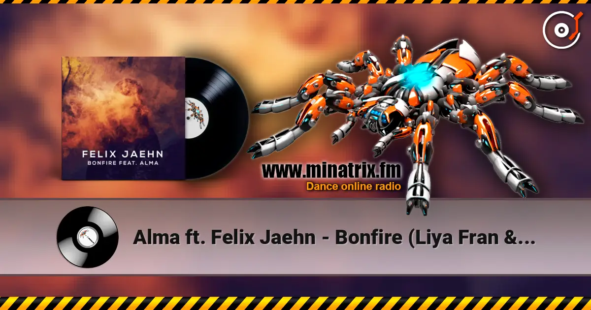 Alma ft. Felix Jaehn - Bonfire (Liya Fran & WilyamDeLove Radio Edit) écouter en ligne en haute qualité | Minatrix.FM
