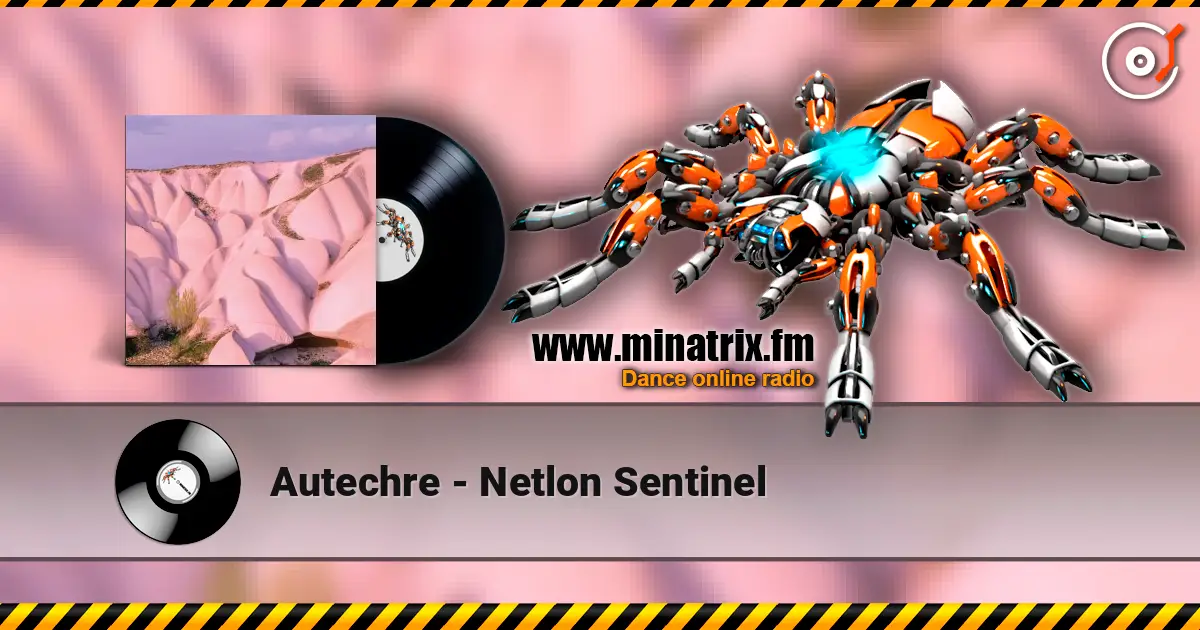 Autechre - Netlon Sentinel écouter en ligne en haute qualité | Minatrix.FM