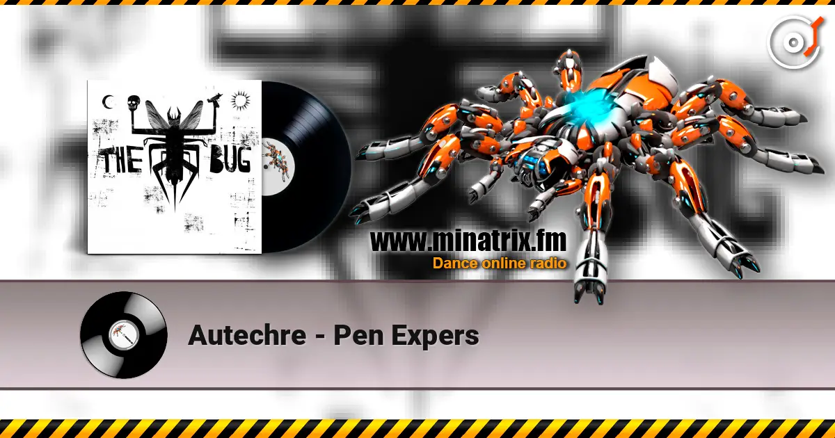 Autechre - Pen Expers écouter en ligne en haute qualité | Minatrix.FM
