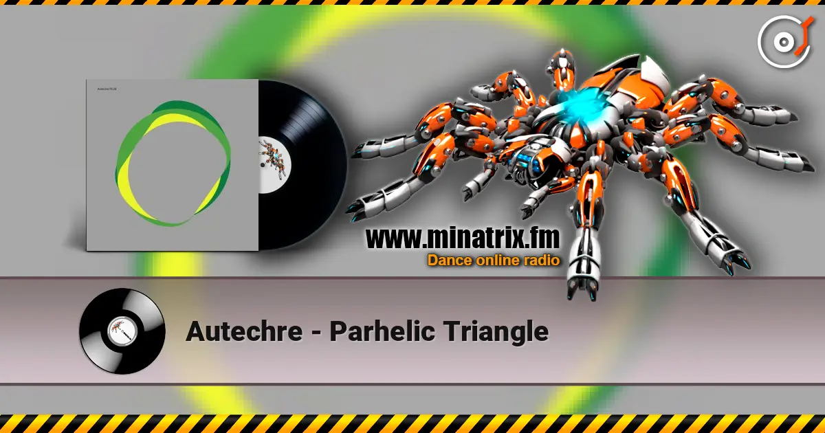 Autechre - Parhelic Triangle écouter en ligne en haute qualité | Minatrix.FM