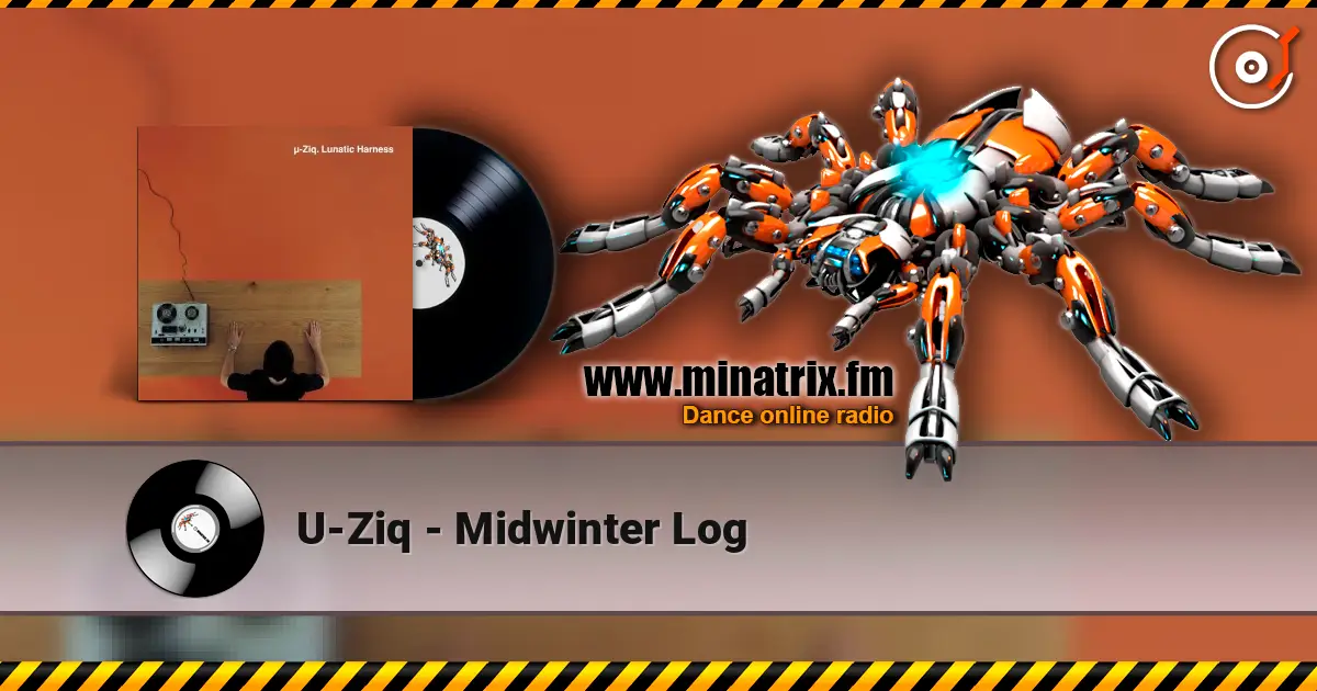 U-Ziq - Midwinter Log écouter en ligne en haute qualité | Minatrix.FM