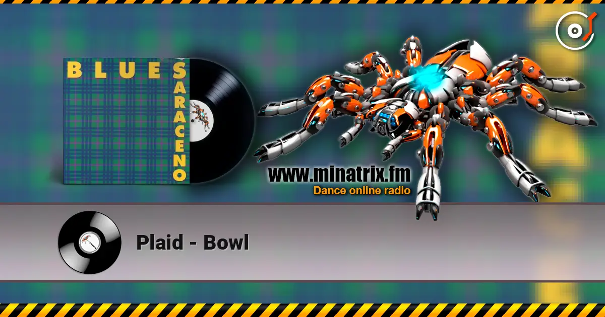 Plaid - Bowl écouter en ligne en haute qualité | Minatrix.FM