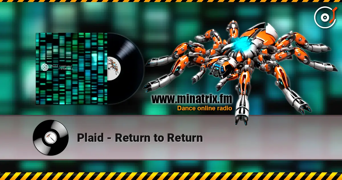 Plaid - Return to Return écouter en ligne en haute qualité | Minatrix.FM