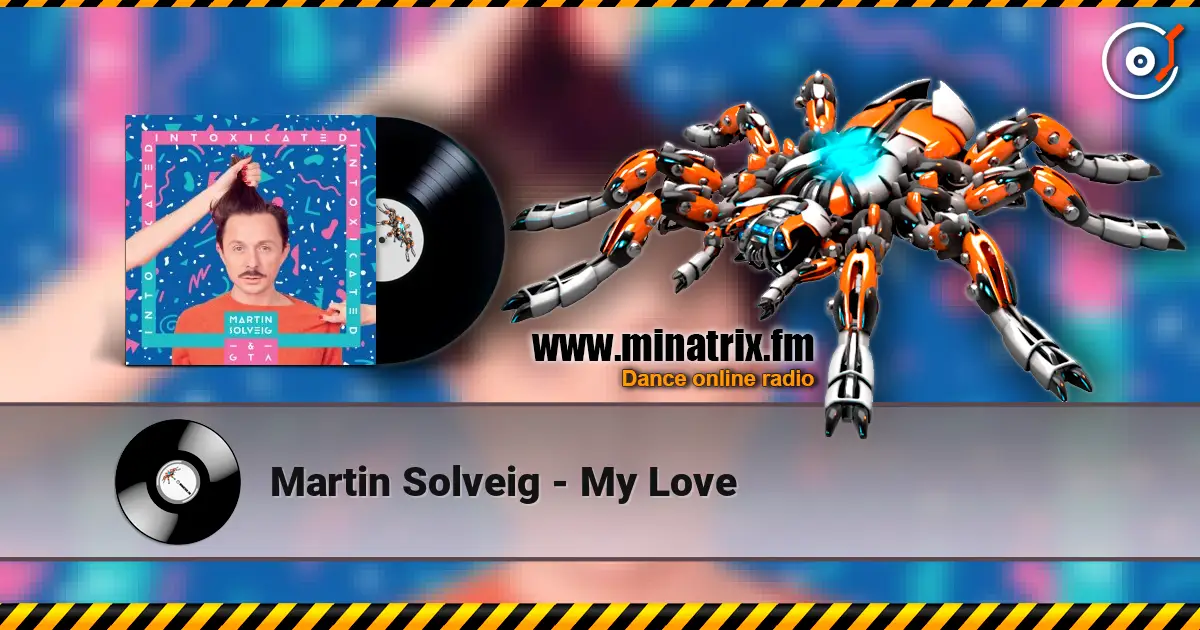Martin Solveig - My Love écouter en ligne en haute qualité | Minatrix.FM
