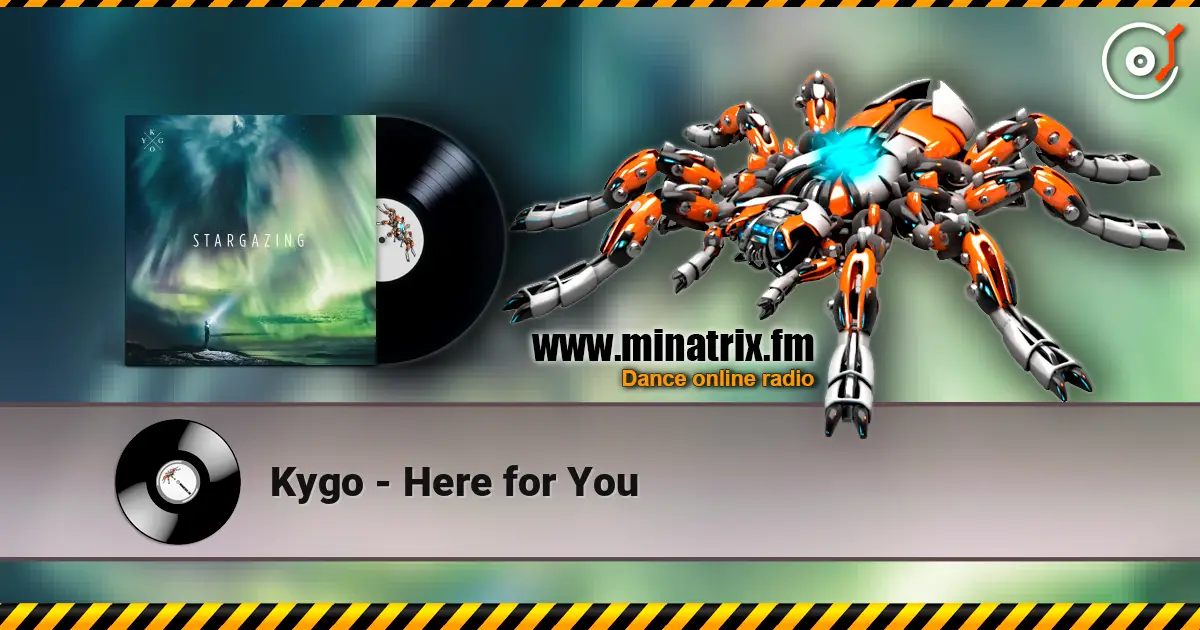 Kygo - Here for You écouter en ligne en haute qualité | Minatrix.FM
