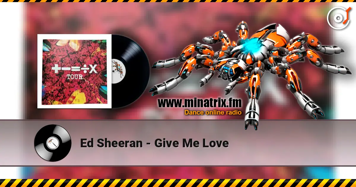 Ed Sheeran - Give Me Love écouter en ligne en haute qualité | Minatrix.FM