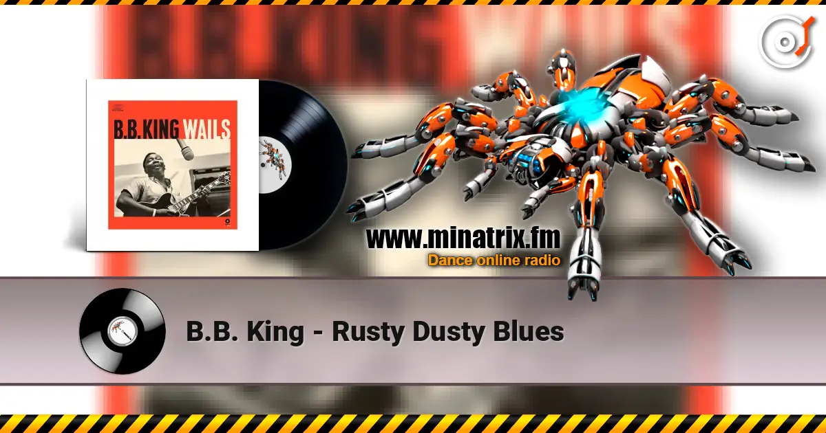 B.B. King - Rusty Dusty Blues écouter en ligne en haute qualité | Minatrix.FM