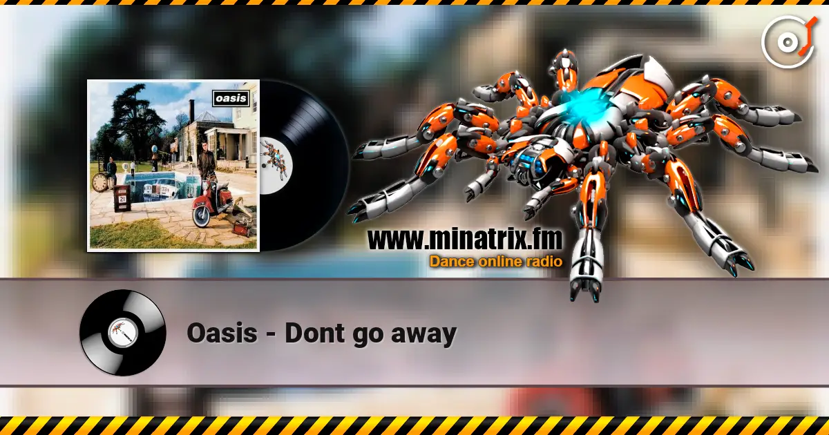 Oasis - Dont go away écouter en ligne en haute qualité | Minatrix.FM