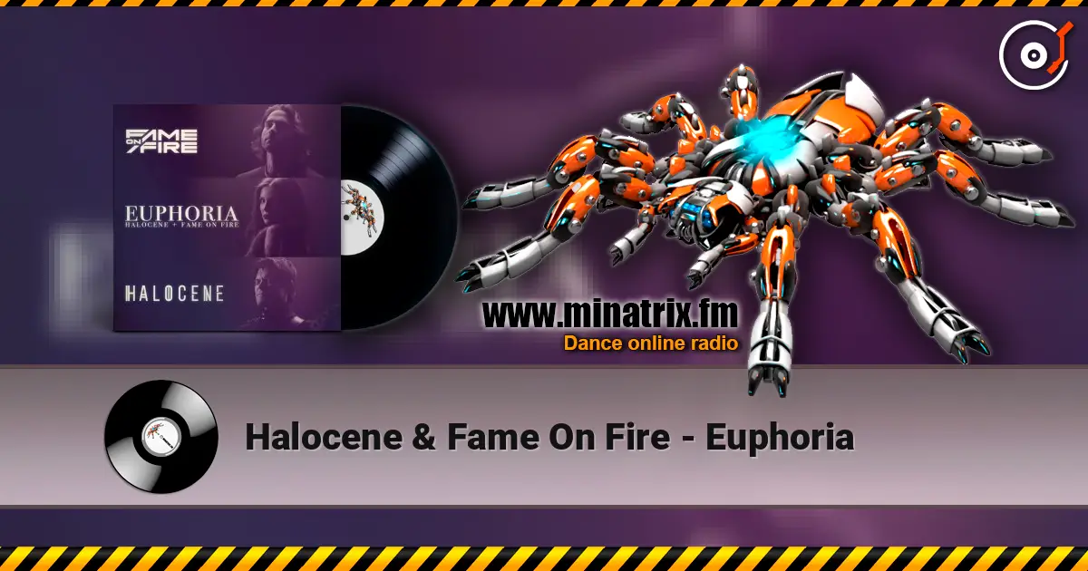 Halocene & Fame On Fire - Euphoria écouter en ligne en haute qualité | Minatrix.FM