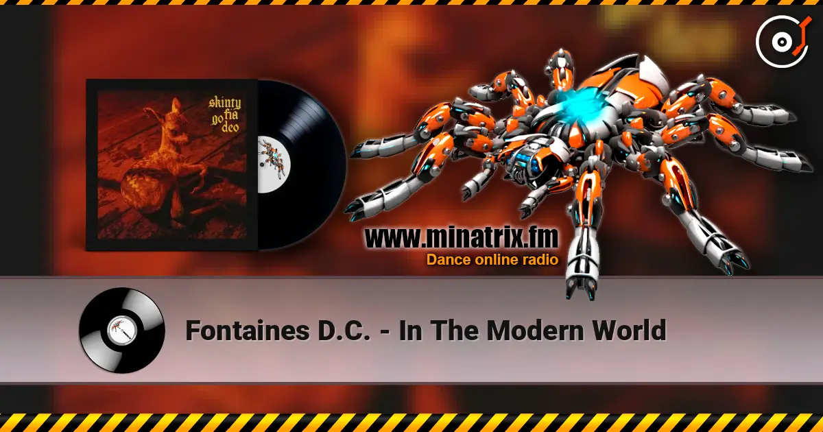 Fontaines D.C. - In The Modern World écouter en ligne en haute qualité | Minatrix.FM