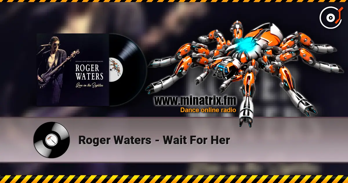 Roger Waters - Wait For Her écouter en ligne en haute qualité | Minatrix.FM