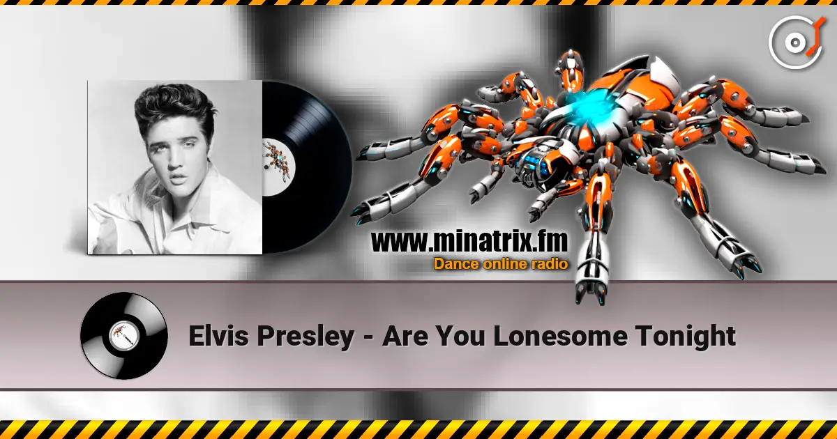 Elvis Presley - Are You Lonesome Tonight écouter en ligne en haute qualité | Minatrix.FM