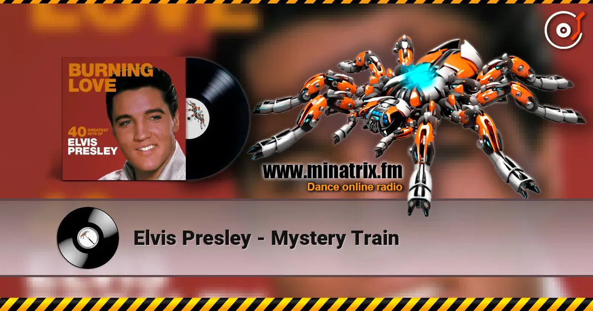 Elvis Presley - Mystery Train écouter en ligne en haute qualité | Minatrix.FM