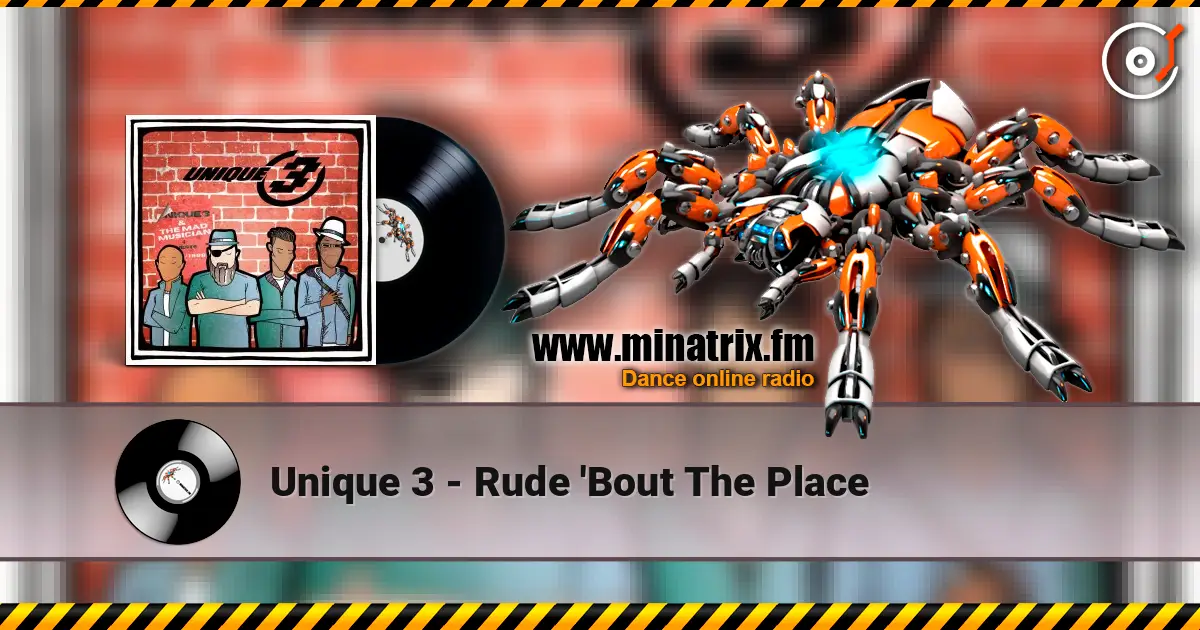 Unique 3 - Rude 'Bout The Place écouter en ligne en haute qualité | Minatrix.FM