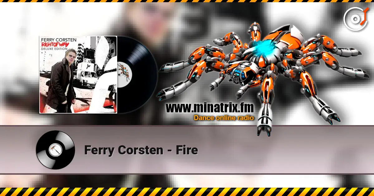 Ferry Corsten - Fire écouter en ligne en haute qualité | Minatrix.FM