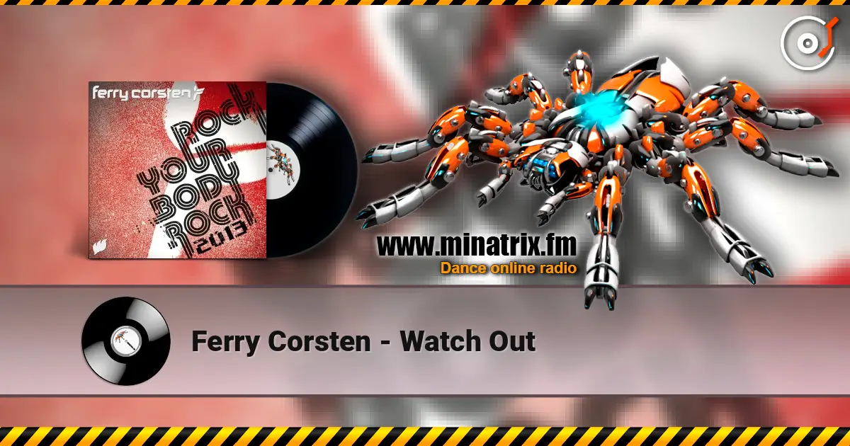 Ferry Corsten - Watch Out écouter en ligne en haute qualité | Minatrix.FM