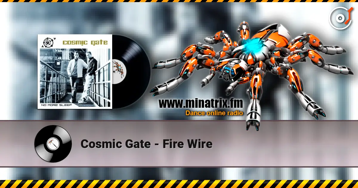 Cosmic Gate - Fire Wire écouter en ligne en haute qualité | Minatrix.FM