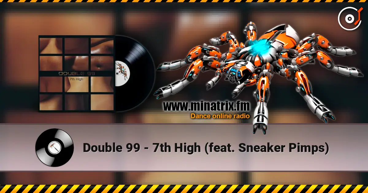 Double 99 - 7th High (feat. Sneaker Pimps) écouter en ligne en haute qualité | Minatrix.FM