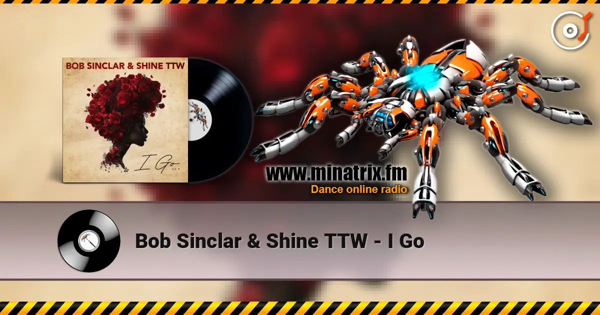 Bob Sinclar & Shine TTW - I Go écouter en ligne en haute qualité | Minatrix.FM