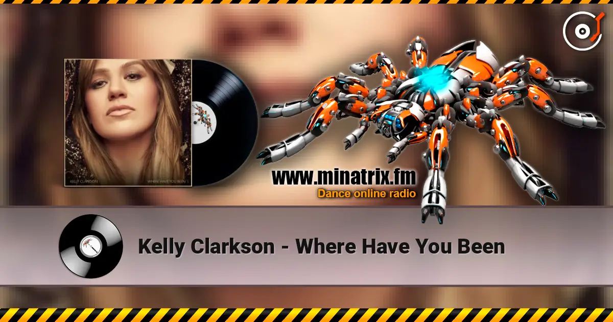 Kelly Clarkson - Where Have You Been écouter en ligne en haute qualité | Minatrix.FM