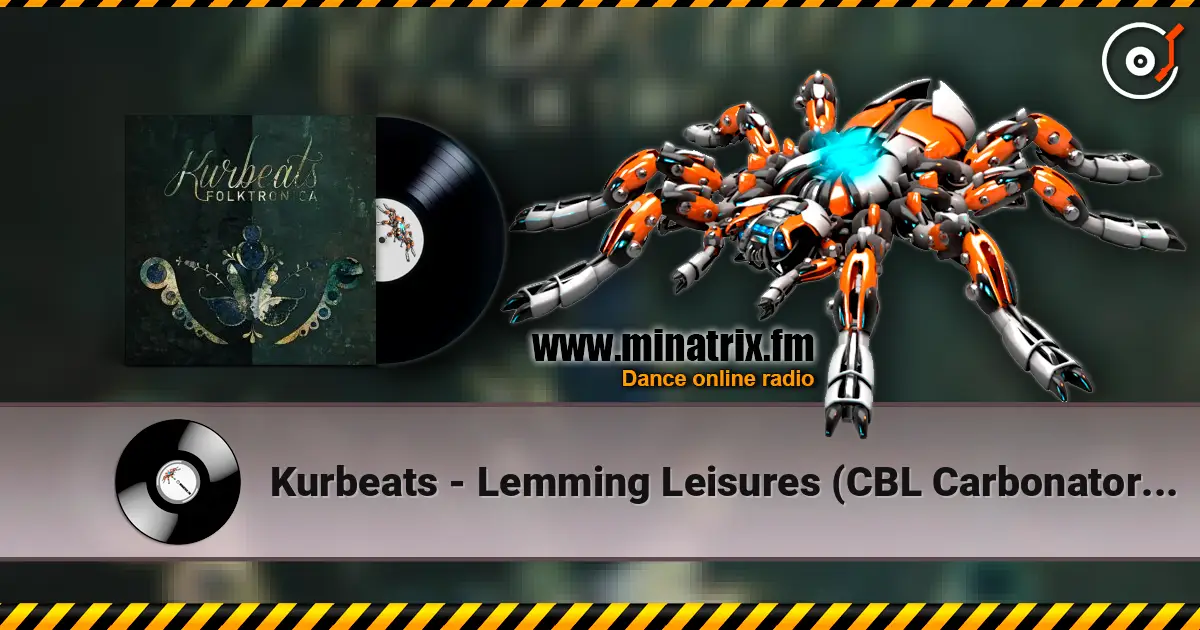 Kurbeats - Lemming Leisures (CBL Carbonator Rmx) écouter en ligne en haute qualité | Minatrix.FM