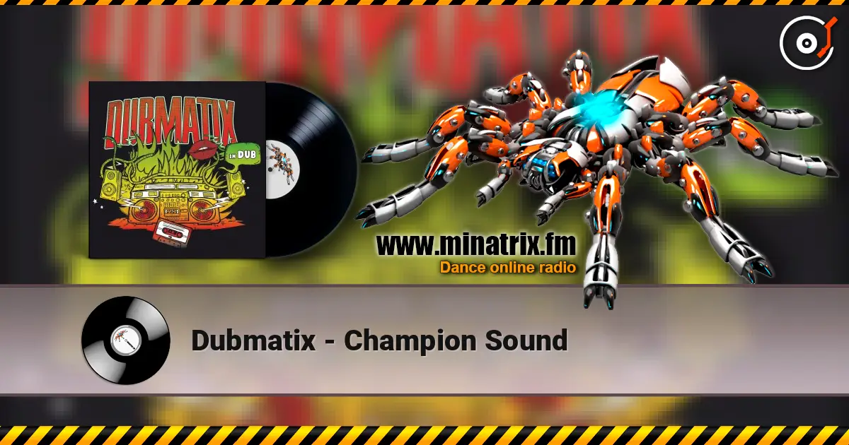 Dubmatix - Champion Sound écouter en ligne en haute qualité | Minatrix.FM