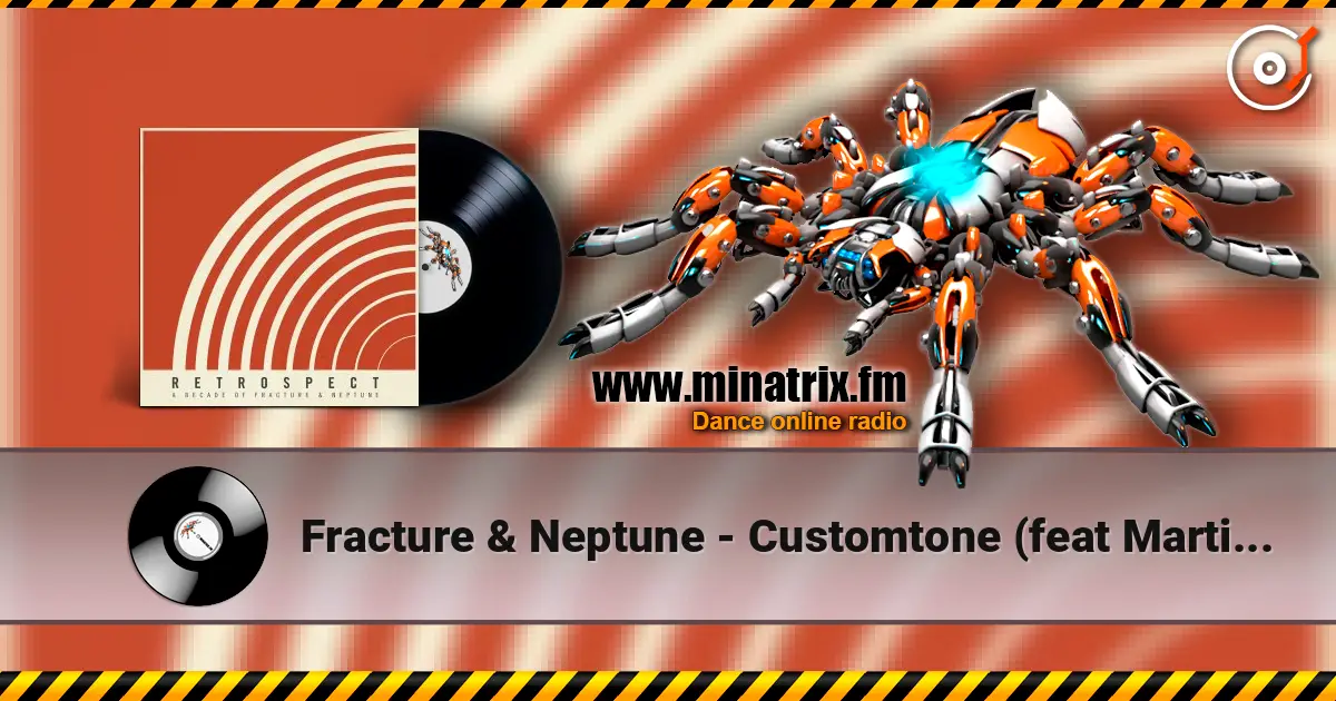 Fracture & Neptune - Customtone (feat Martin Fieber) écouter en ligne en haute qualité | Minatrix.FM