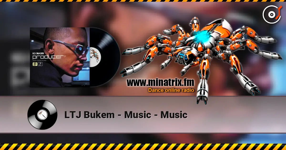 LTJ Bukem - Music - Music écouter en ligne en haute qualité | Minatrix.FM