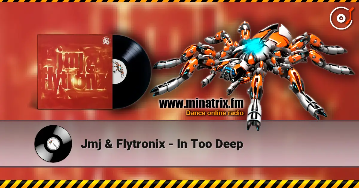 Jmj & Flytronix - In Too Deep écouter en ligne en haute qualité | Minatrix.FM