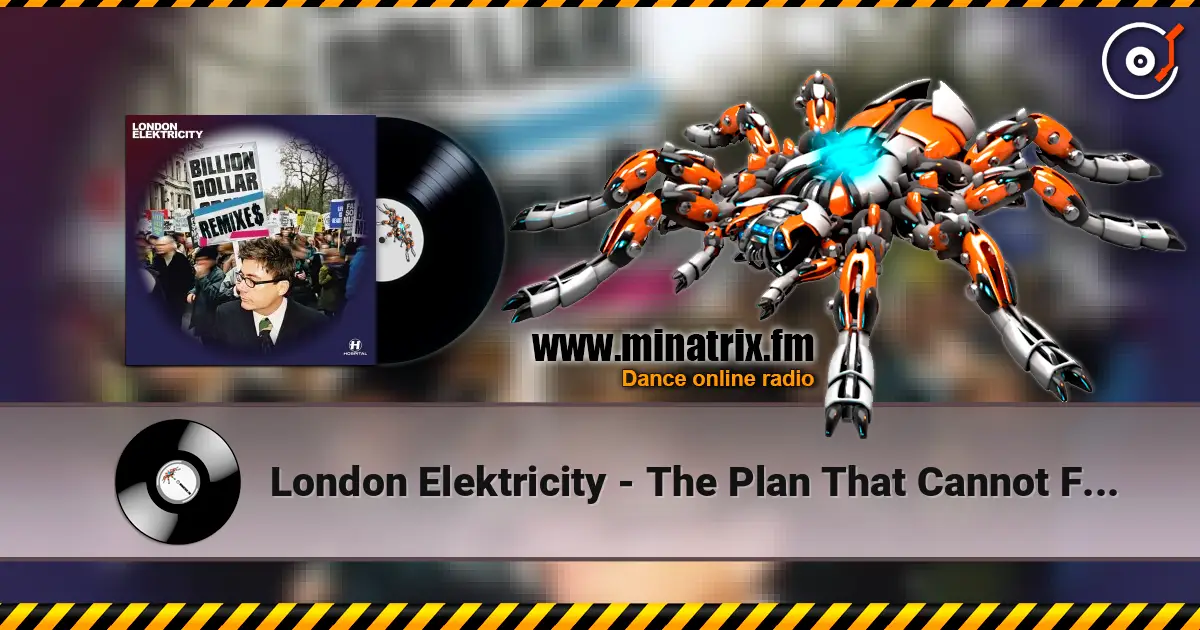 London Elektricity - The Plan That Cannot Fail écouter en ligne en haute qualité | Minatrix.FM