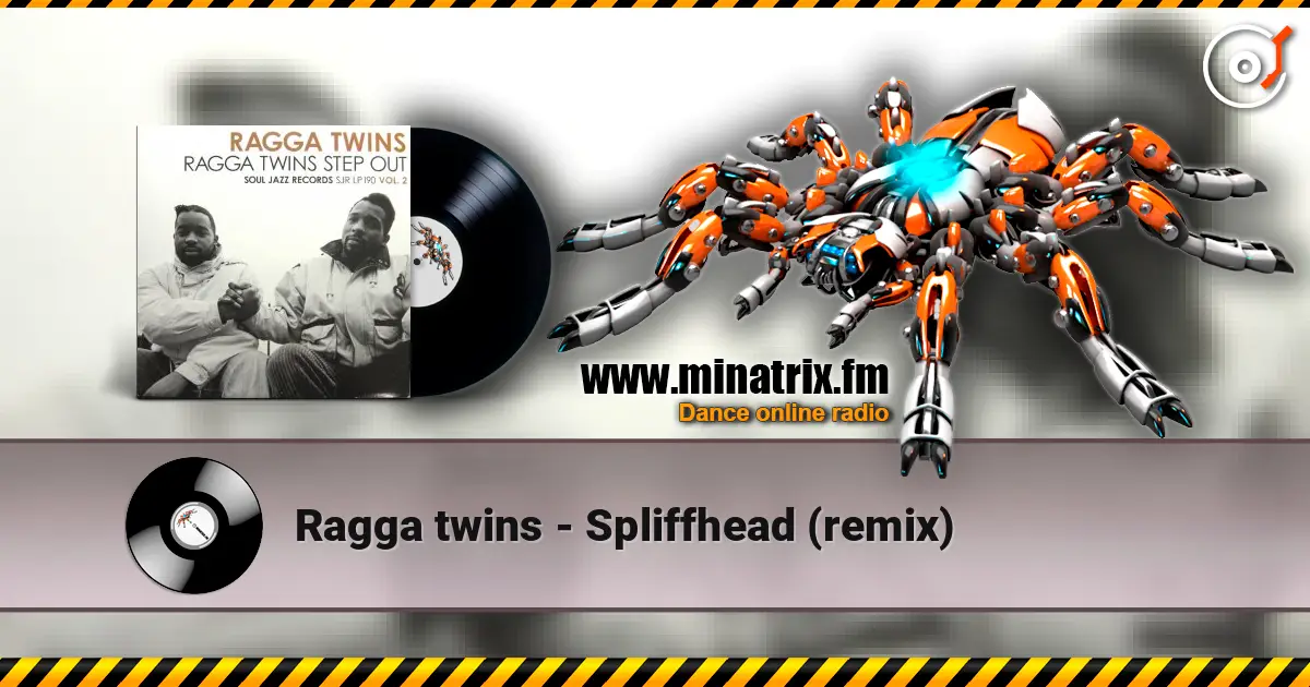 Ragga twins - Spliffhead (remix) écouter en ligne en haute qualité | Minatrix.FM