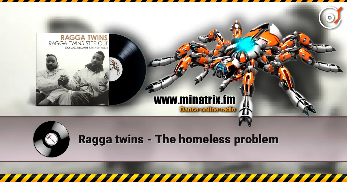 Ragga twins - The homeless problem écouter en ligne en haute qualité | Minatrix.FM