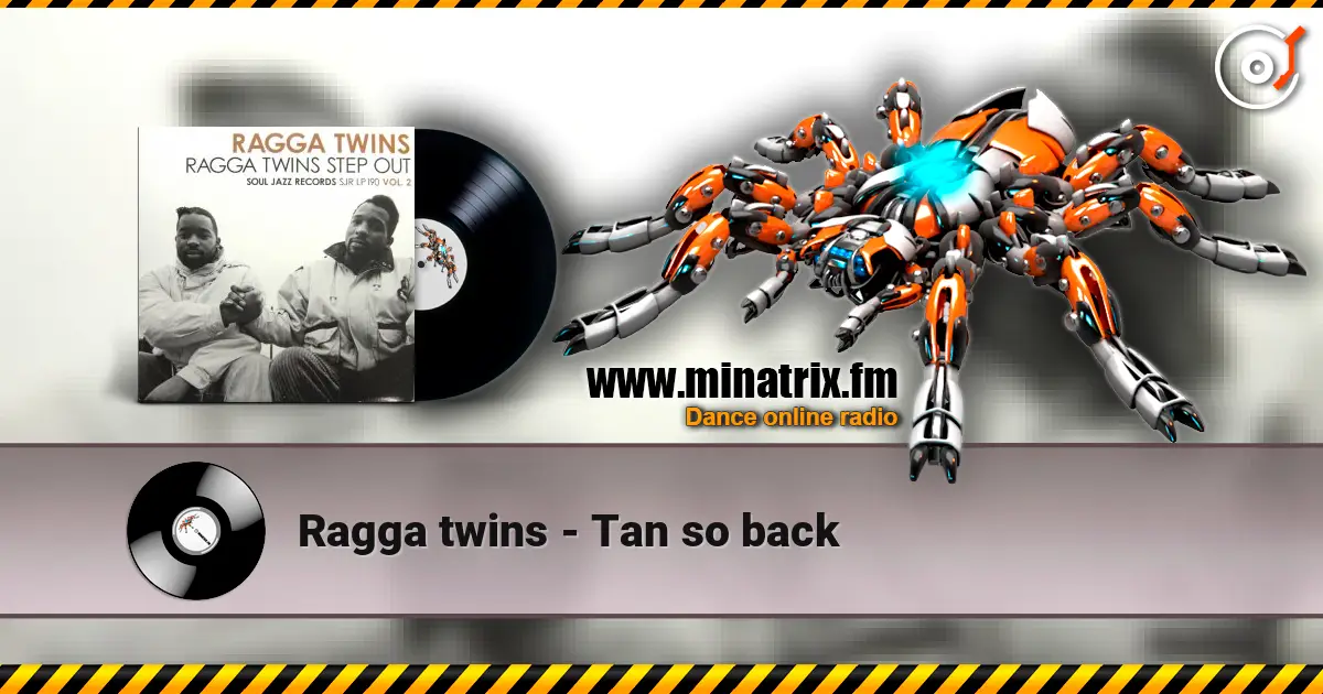 Ragga twins - Tan so back écouter en ligne en haute qualité | Minatrix.FM