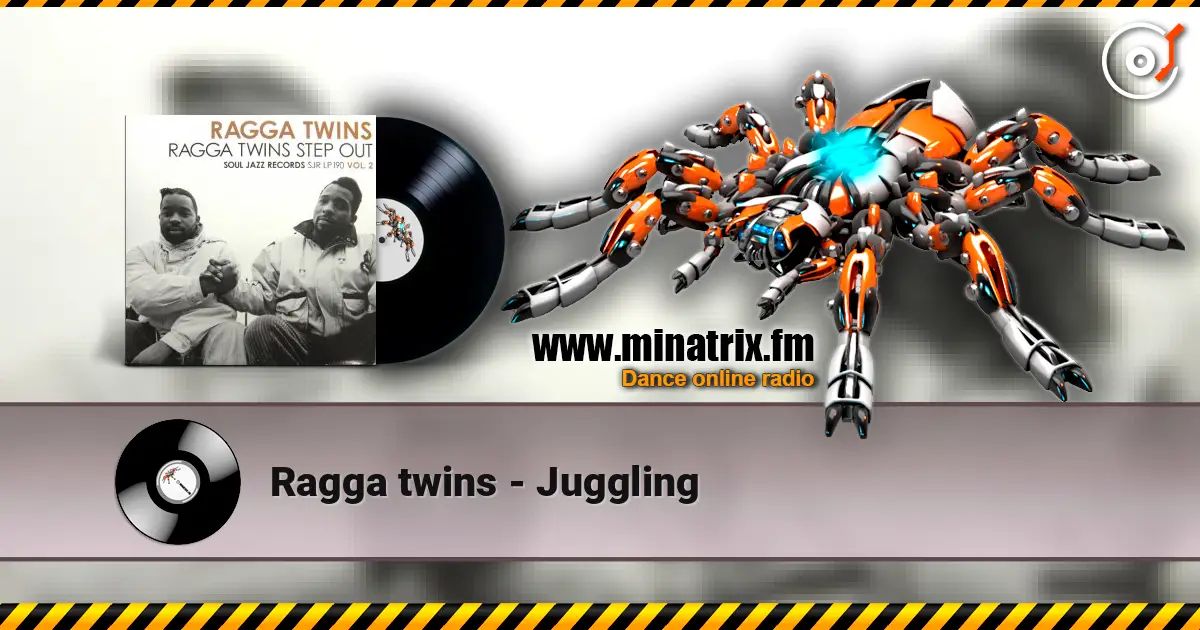 Ragga twins - Juggling écouter en ligne en haute qualité | Minatrix.FM