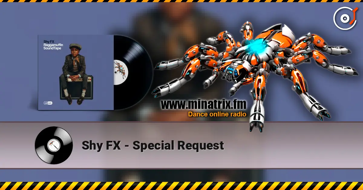 Shy FX - Special Request écouter en ligne en haute qualité | Minatrix.FM