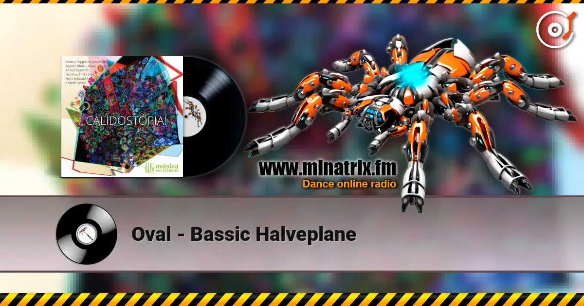 Oval - Bassic Halveplane écouter en ligne en haute qualité | Minatrix.FM