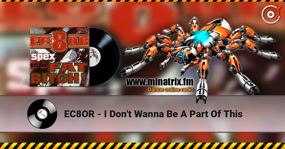 EC8OR - I Don't Wanna Be A Part Of This écouter en ligne en haute qualité | Minatrix.FM